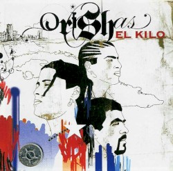 Orishas - El Kilo (2005)