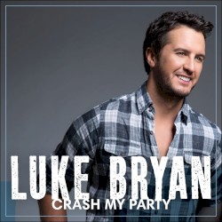 Luke Bryan - Crash My Party (2013)