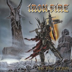 Iron Fire - To The Grave (2009)