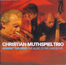 Christian Muthspiel - Against The Wind (2007)