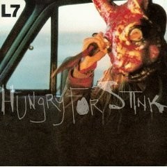 L7 - Hungry For Stink (1994)
