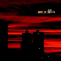Smoke or Fire - Above the City (2005)