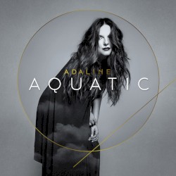 Adaline - Aquatic (2017)