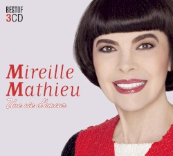 Mireille Mathieu - Une vie d'amour (2014)