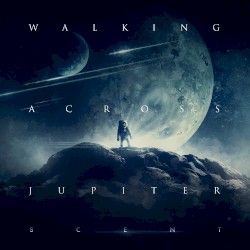 Walking Across Jupiter - Scent (2013)