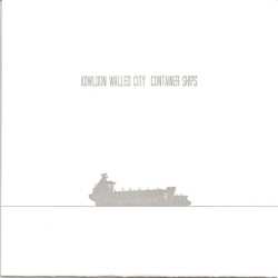 Kowloon Walled City - Container Ships (2012)