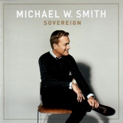Michael W. Smith - Sovereign (2014)