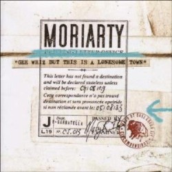 Moriarty - Gee Whiz but This Is a Lonesome Town (2007)