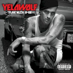 Yelawolf - Trunk Muzik 0-60 (2010)