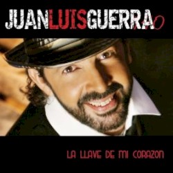 Juan Luis Guerra - La Llave De Mi Corazon (2007)