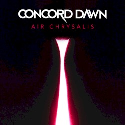Concord Dawn - Air Chrysalis (2012)