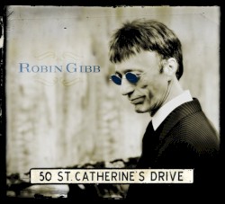 Robin Gibb - 50 St. Catherine's Drive (2014)