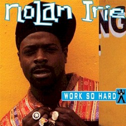 Nolan Irie - Work So Hard (1993)