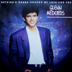 Glenn Medeiros - Nothing's Gonna Change My Love for You (1987)