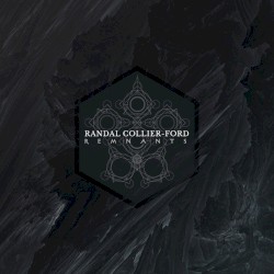 Randal Collier-Ford - Remnants (2015)