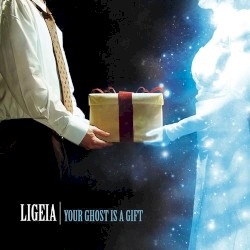 Ligeia - Your Ghost Is A Gift (2006)