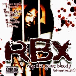 RBX - Ripp Tha Game Bloody (Street Muzic) (2003)