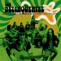 Los Delinquentes - El Verde Rebelde Vuelve (2005)