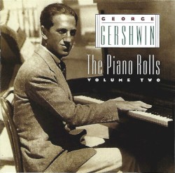George Gershwin - The Piano Rolls, Volume Two (1995)