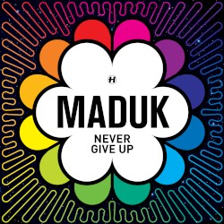 Maduk - Never Give Up (2016)