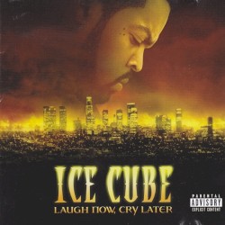 Ice Cube - Laugh Now, Cry Later (2006)