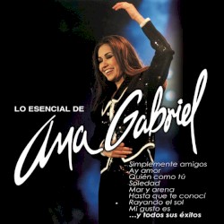 Ana Gabriel - Lo Esencial De Ana Gabriel (2009)