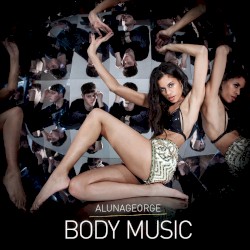AlunaGeorge - Body Music (2013)