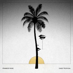 Frankie Rose - Cage Tropical (2017)