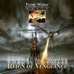 Future World Music - Reign of Vengeance (2011)