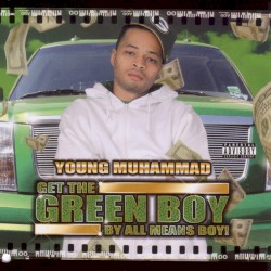 Young Muhammad - Get the Green Boy...By All Means Boy! (2004)