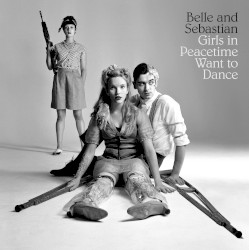 Belle & Sebastian - Girls in Peacetime Want to Dance (2015)