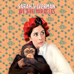 Sarah Silverman - We Are Miracles (2014)