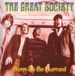 The Great! Society - Born To Be Burned (1995)