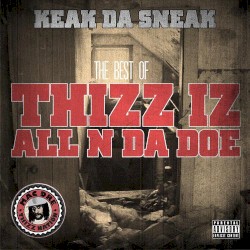 Keak Da Sneak - The Best Of: Thizz Iz All N Da Doe (2011)