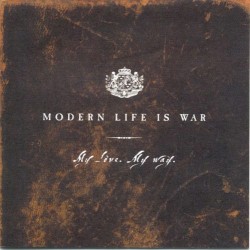 Modern Life Is War - My Love My Way (2004)