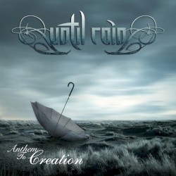 Until Rain - Anthem to Creation (2013)
