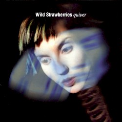 Wild Strawberries - Quiver (1998)