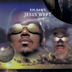 P.M. Dawn - Jesus Wept (1995)