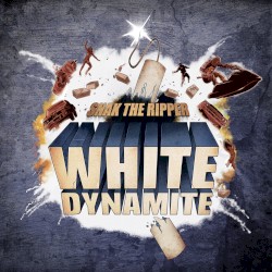 Snak the Ripper - White Dynamite (2012)