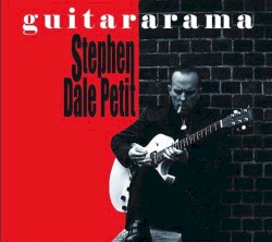 Stephen Dale Petit - Guitararama (2008)