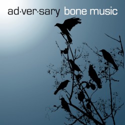 Ad-Ver-Sary - Bone Music (2008)