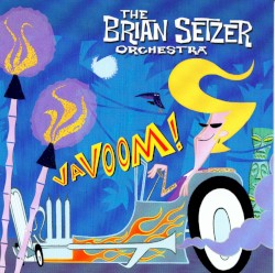 The Brian Setzer Orchestra - Vavoom (2000)