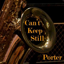 Porter - Can't Keep Still (2012)