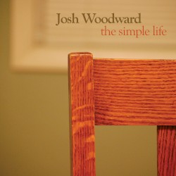 Josh Woodward - The Simple Life (2008)