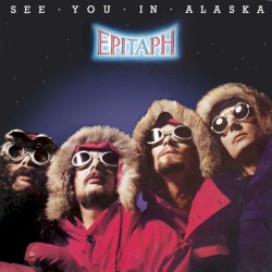 Epitaph - See You In Alaska (1980)