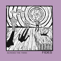 Fides - Across the Yard (2016)
