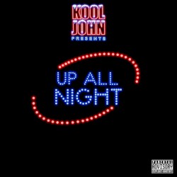 Kool John - Up All Night (2017)