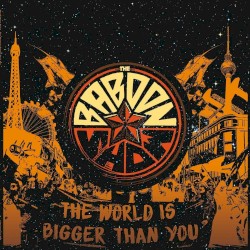 The Baboon Show - The World Is Bigger Than You (2016)