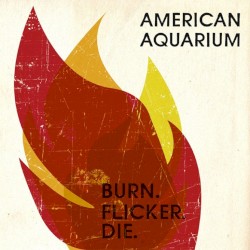 American Aquarium - Burn. Flicker. Die. (2012)
