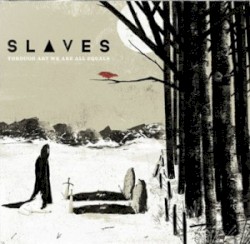 Slaves - Through Art We Are All Equals (2014)